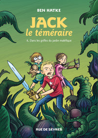 Jack le téméraire T1 : Dans les griffes du jardin maléfique
