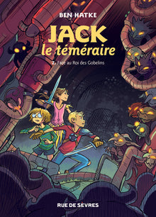 Jack le téméraire T2 : Face au Roi des Gobelins