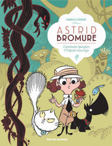 Astrid Bromure T3 : Comment épingler l'Enfant sauvage