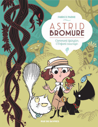 Astrid Bromure T3 : Comment épingler l'Enfant sauvage