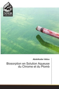 Biosorption en solution aqueuse du chrome et du plomb