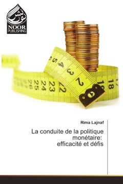 La conduite de la politique monetaire: efficacite et defis