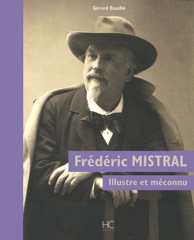 Fredéric Mistral - Illustre et méconnu