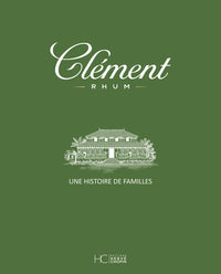 Rhum Clément - Une histoire de familles