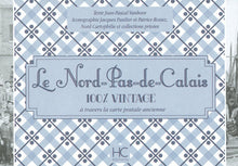 Le Nord-pas-de-Calais 100 % vintage à travers la carte postale ancienne