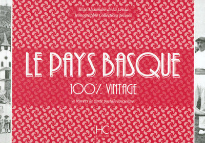 Le Pays Basque 100 % vintage à travers la carte postale ancienne