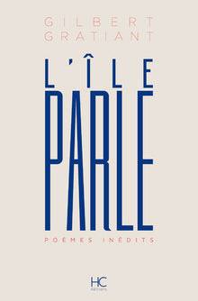 L'ile parle - Poèmes inédits