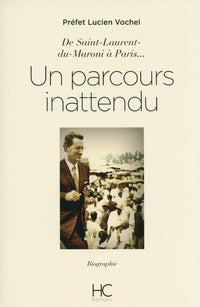 Lucien Vochel - De Saint Laurent-du-Maroni à Paris, un parcours inattendu