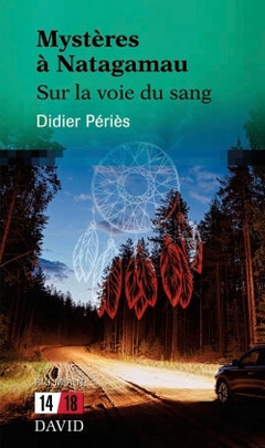 Mystères à Natagamau: Sur la voie du sang