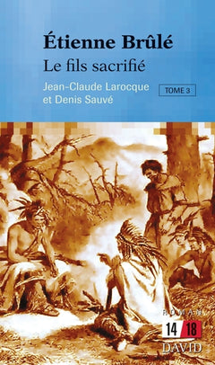 Étienne Brûlé. Tome 3: Le fils sacrifié