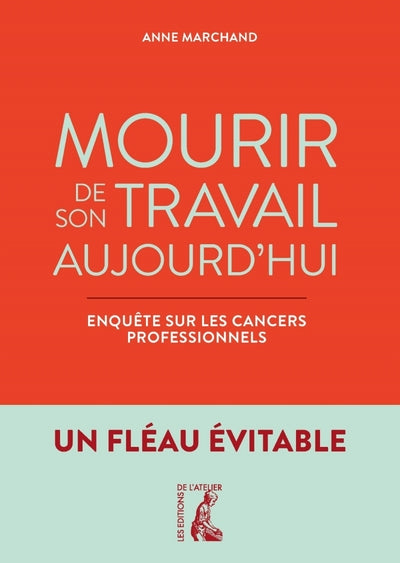 Mourir de son travail aujourd'hui - Enquête sur les cancers