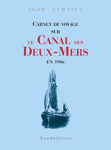 Carnet de voyage sur le canal des Deux-Mers en 1906