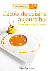 L'école de cuisine aujourd'hui CAP- Bac Pro - BTS