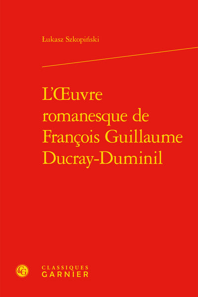 L'oeuvre romanesque de François Guillaume Ducray-Duminil