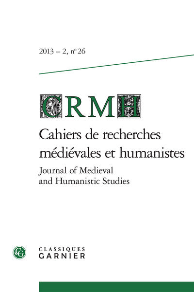 Cahiers de recherches médiévales et humanistes / Journal of Medieval and Humanistic Studies (2013 - 2, n° 26)