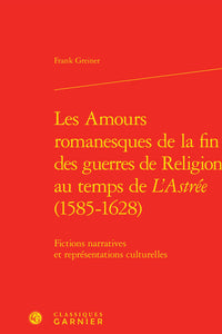 Les amours romanesques de la fin des guerres de religion au temps de L'Astrée