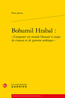 Bohumil Hrabal : « Composer un monde blessant à coups de ciseaux et de gomme arabique »