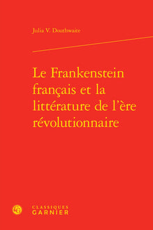 Le Frankenstein français et la littérature de l'ère révolutionnaire