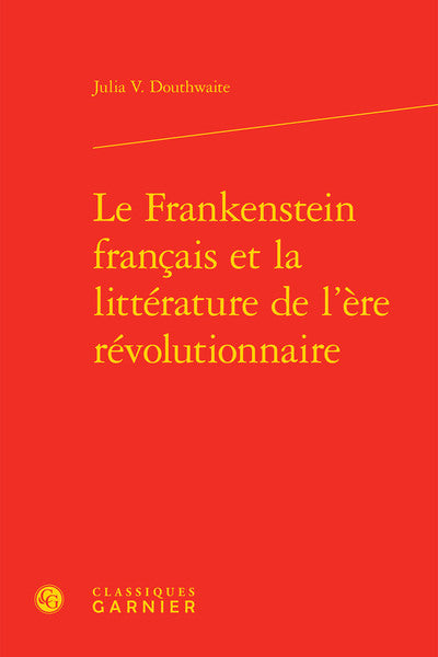 Le Frankenstein français et la littérature de l'ère révolutionnaire