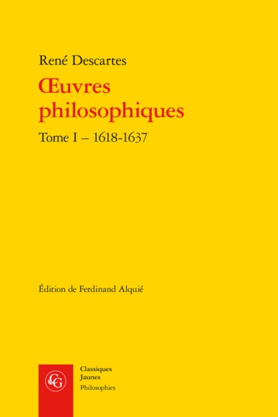Descartes, oeuvres philosophiques, tome 1