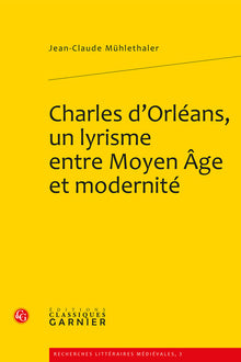 Charles d'Orléans, un lyrisme entre Moyen Âge et modernité