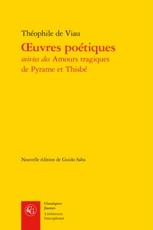 Oeuvres poétiques et Les Amours tragiques de Pyrame et Thisbé