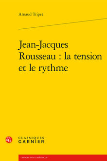 Jean-Jacques Rousseau : la tension et le rythme