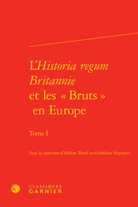 L'historia regum britannie et les bruts en europe