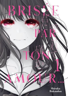Brisée par ton amour... - Tome 1