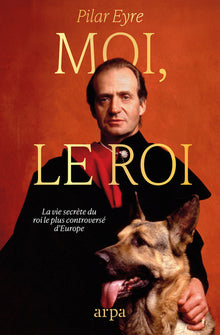 Moi, le Roi - La vie secrète du roi le plus controversé d'Europe