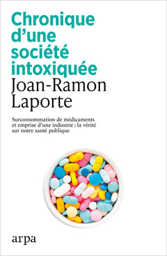 Chronique d'une société intoxiquée - Surconsommation de médicaments et emprise d'une industrie : la vérité sur notre santé publique
