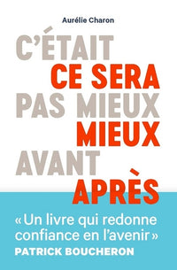 C'était pas mieux avant, ce sera mieux après.