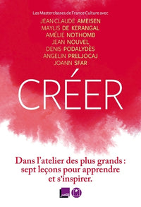 Créer - Les masterclasses de France Culture