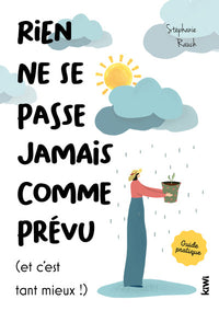 Rien ne se passe jamais comme prévu (et c'est tant mieux !): Une neuropsychoogue nous livre les clés du bonheur
