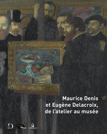Maurice Denis et Eugène Delacroix, de l'atelier au musée