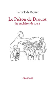 Le piéton de Drouot - Les enchères de A à Z