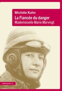 La Fiancée du danger. Mademoiselle Marie Marvingt