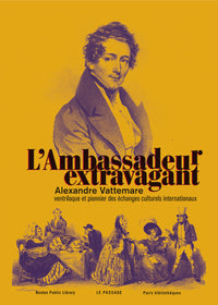 L'ambassadeur extravagant Alexandre Vattemare