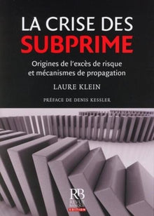 La Crise des Subprime : Origines de l'Exces de Risque et Mécanismes de Propagation
