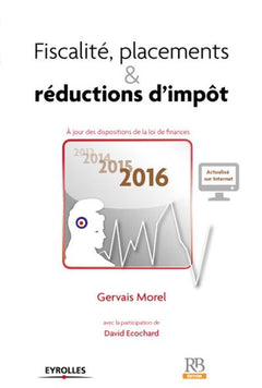 FISCALITE PLACEMENTS ET REDUCTIONS D IMPOT 2016