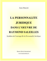 La personnalite juridique dans l'oeuvre de Raymond Saleilles