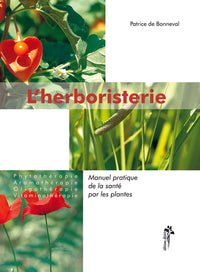 L'herboristerie - manuel pratique de la santé par les plantes