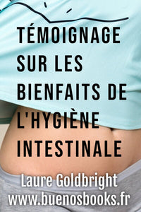 Témoignage sur les bienfaits de l'hygiène intestinale
