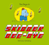 Skibber bee bye