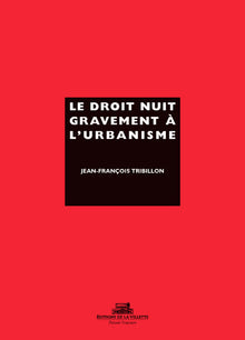 Le Droit nuit gravement à l'urbanisme