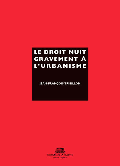 Le Droit nuit gravement à l'urbanisme