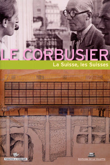 Le Corbusier - La Suisse, les Suisses