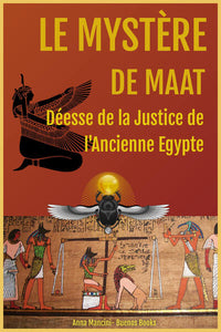 Maat, la Philosophie de La Justice de l'Ancienne Egypte