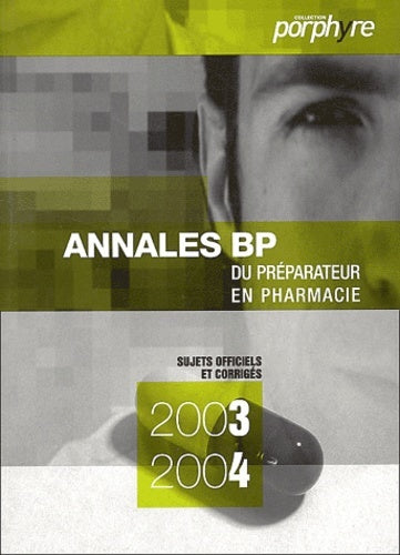 Annales BP du préparateur en pharmacie sujets officiels et corrigés 2003-2004