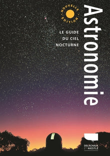 Astronomie: Le Guide du ciel nocturne